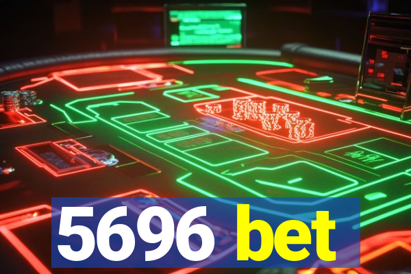 5696 bet